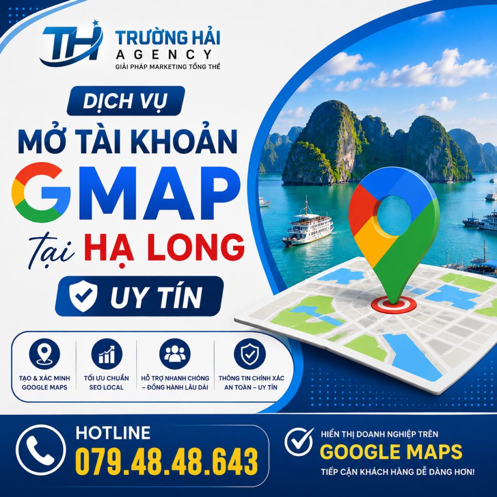 Dịch vụ mở tài khoản Gmap tại Hạ Long uy tín